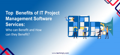 Top 10 Benefits of IT Project Management Software Services